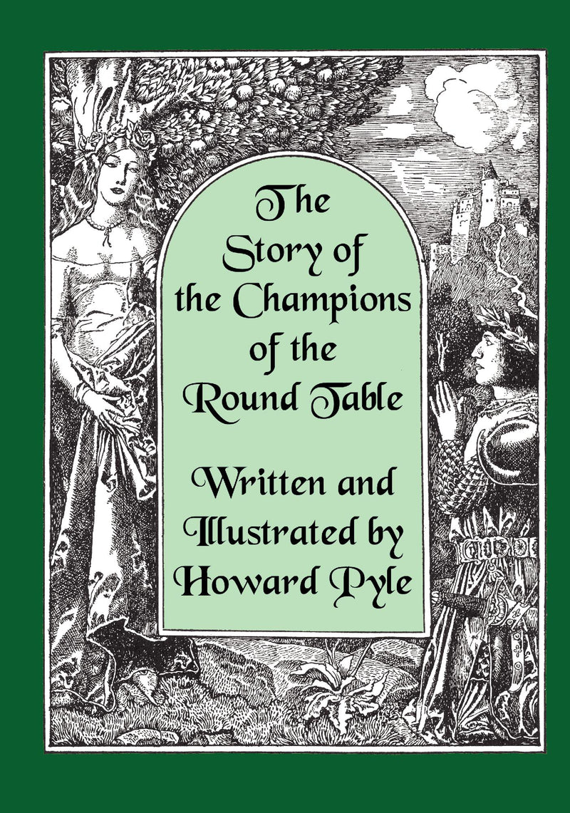 The Story of the Champions of the Round Table [Illustrated by Howard Pyle]