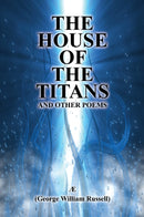 The House of the Titans and Other Poems