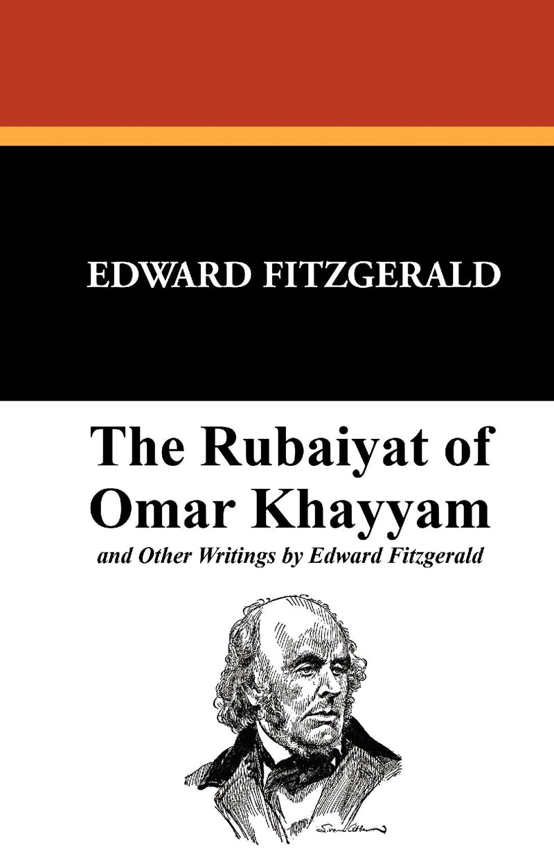 The Rubáiyát of Omar Khayyám and Other Writings by Edward Fitzgerald