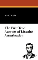 The First True Account of Lincoln's Assassination