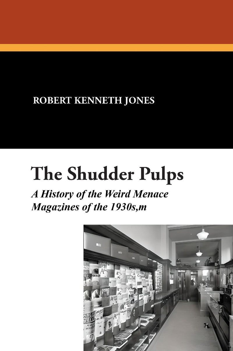 The Shudder Pulps: A History of the Weird Menace Magazines of the 1930s