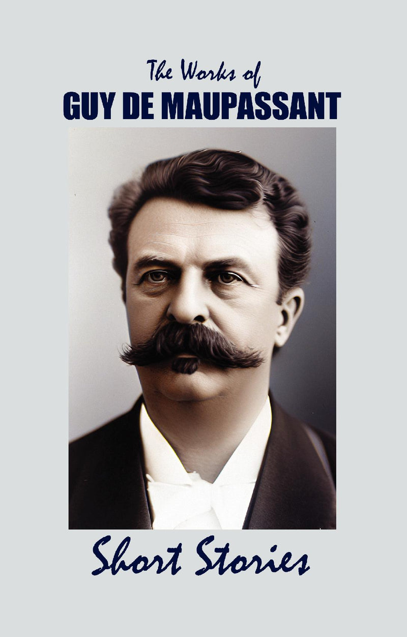 The Short Stories of Guy de Maupassant