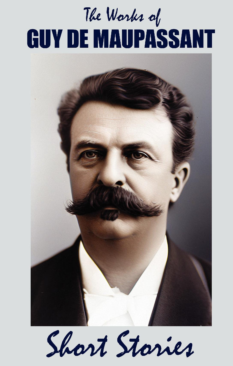 The Short Stories of Guy de Maupassant