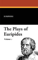 The Plays of Euripides (Vol. I)