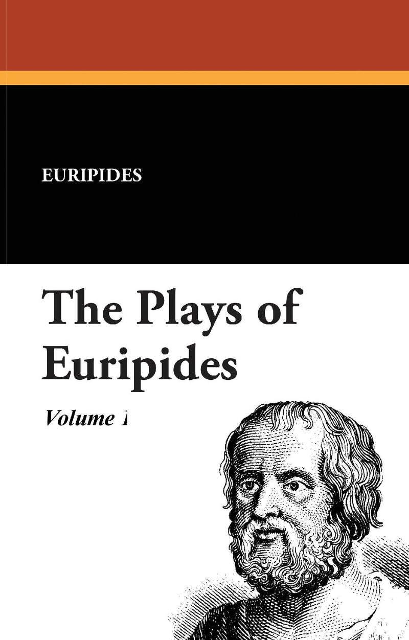 The Plays of Euripides (Vol. I)