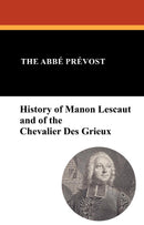 History of Manon Lescaut and of the Chevalier Des Grieux