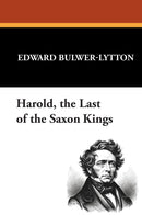Harold, the Last of the Saxon Kings