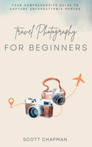 Travel Photography For Money:: - Your Comprehensive Guide to Capture Unforgettable Photos | Take Amazing Shots to “Every Place and Location” With These Photography Principles.