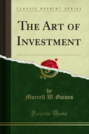 The Art of Investment (Classic Reprint)