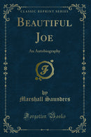 Beautiful Joe: An Autobiography (Classic Reprint)