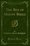 The Boy of Mount Rhigi (Classic Reprint)
