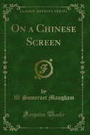 On a Chinese Screen (Classic Reprint)