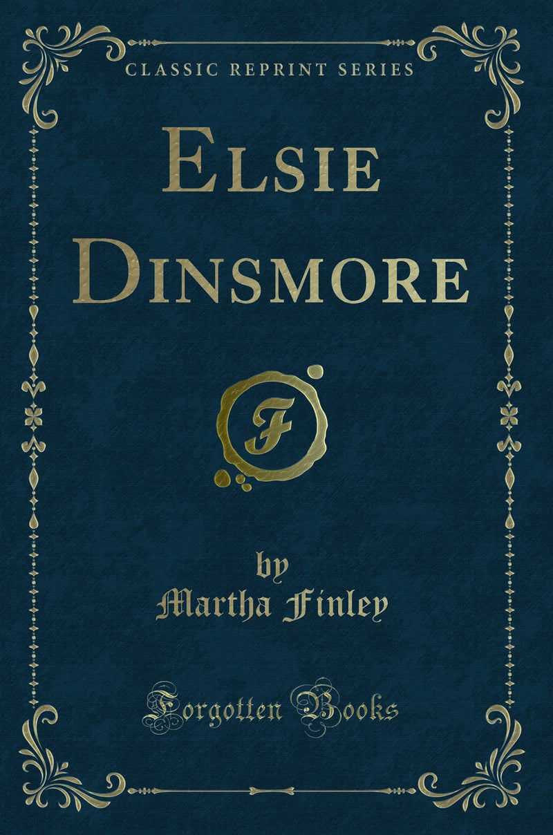 Elsie Dinsmore (Classic Reprint)