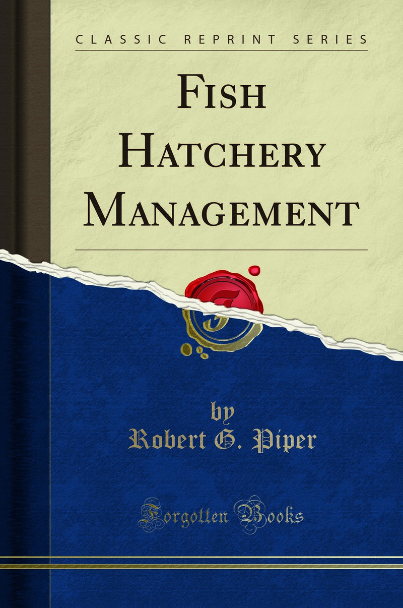 Fish Hatchery Management (Classic Reprint)