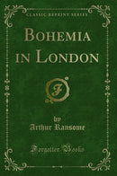 Bohemia in London (Classic Reprint)