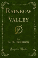 Rainbow Valley (Classic Reprint)