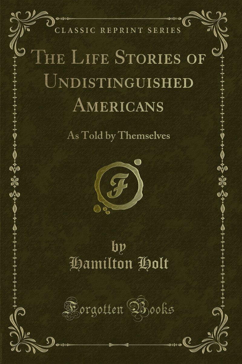The Life Stories of Undistinguished Americans: As Told by Themselves (Classic Reprint)