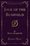 Jock of the Bushveld (Classic Reprint)