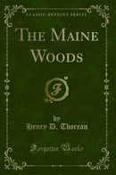 The Maine Woods (Classic Reprint)