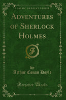 Adventures of Sherlock Holmes (Classic Reprint)