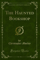 The Haunted Bookshop (Classic Reprint)