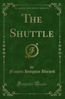 The Shuttle (Classic Reprint)