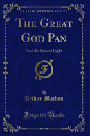 The Great God Pan: And the Inmost Light (Classic Reprint)