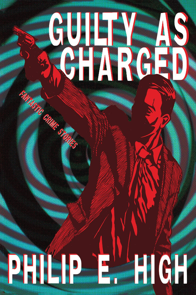 Guilty as Charged: Fantastic Crime Stories
