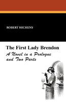 The First Lady Brendon: A Novel in a Prologue and Two Parts