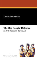 The Boy Scouts' Defiance, or Will Ransier's Heroic ACT