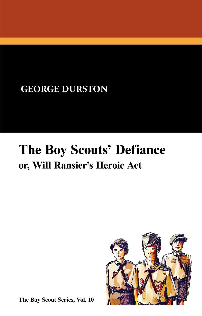 The Boy Scouts' Defiance, or Will Ransier's Heroic ACT