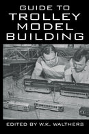Guide to Trolley Model Building: A Model Traction Handbook
