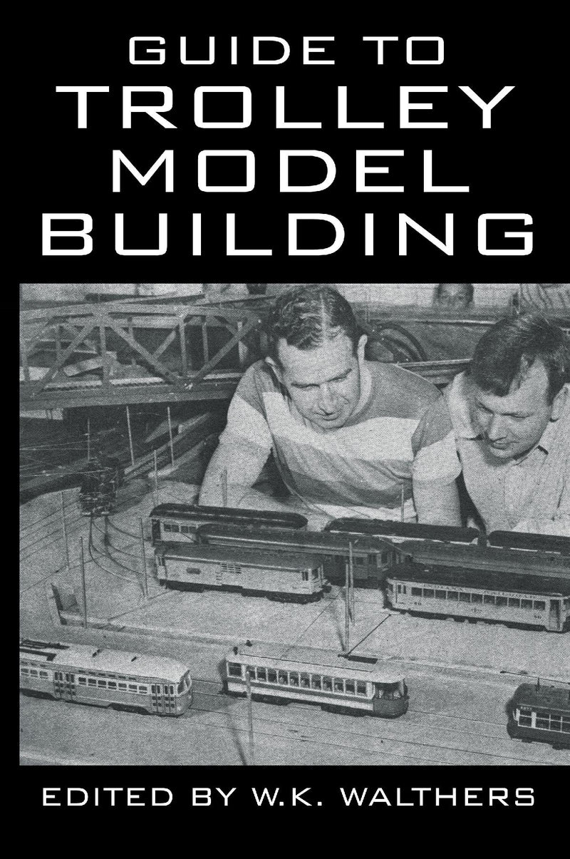 Guide to Trolley Model Building: A Model Traction Handbook