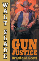Gun Justice: A Walt Slade Western