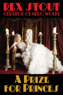 A Prize for Princes: By the Creator of Nero Wolfe