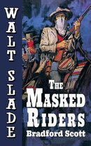 The Masked Riders: A Walt Slade Western