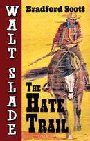 The Hate Trail: A Walt Slade Western