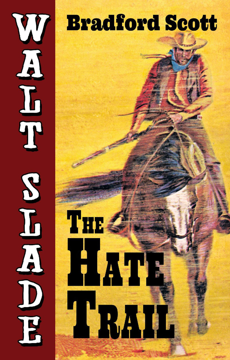 The Hate Trail: A Walt Slade Western