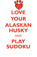 LOVE YOUR ALASKAN HUSKY AND PLAY SUDOKU ALASKAN HUSKY SUDOKU LEVEL 1 of 15