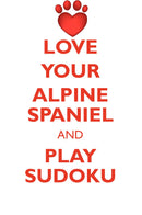 LOVE YOUR ALPINE SPANIEL AND PLAY SUDOKU ALPINE SPANIEL SUDOKU LEVEL 1 of 15