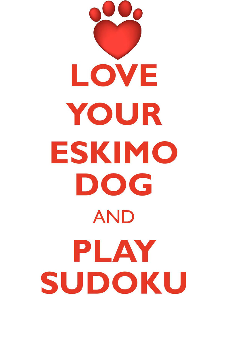 LOVE YOUR ESKIMO DOG AND PLAY SUDOKU AMERICAN ESKIMO DOG SUDOKU LEVEL 1 of 15