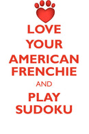 LOVE YOUR AMERICAN FRENCHIE AND PLAY SUDOKU AMERICAN FRENCH BULLDOG SUDOKU LEVEL 1 of 15