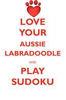LOVE YOUR AUSSIE LABRADOODLE AND PLAY SUDOKU AUSTRALIAN LABRADOODLE SUDOKU LEVEL 1 of 15