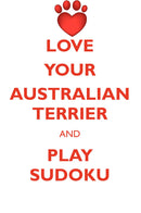 LOVE YOUR AUSTRALIAN TERRIER AND PLAY SUDOKU AUSTRALIAN TERRIER SUDOKU LEVEL 1 of 15