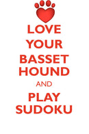 LOVE YOUR BASSET HOUND AND PLAY SUDOKU BASSET HOUND SUDOKU LEVEL 1 of 15