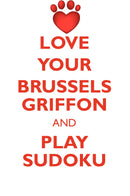 LOVE YOUR BRUSSELS GRIFFON AND PLAY SUDOKU BRUSSELS GRIFFON SUDOKU LEVEL 1 of 15