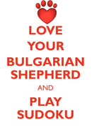 LOVE YOUR BULGARIAN SHEPHERD AND PLAY SUDOKU BULGARIAN SHEPHERD SUDOKU LEVEL 1 of 15