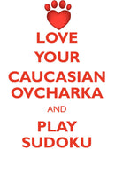 LOVE YOUR CAUCASIAN OVCHARKA AND PLAY SUDOKU CAUCASIAN OVCHARKA SUDOKU LEVEL 1 of 15