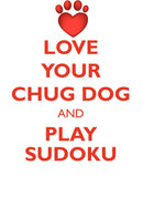 LOVE YOUR CHUG DOG AND PLAY SUDOKU CHUG DOG SUDOKU LEVEL 1 of 15