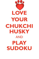 LOVE YOUR CHUKCHI HUSKY AND PLAY SUDOKU CHUKCHI HUSKY SUDOKU LEVEL 1 of 15